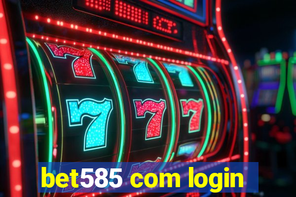 bet585 com login